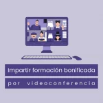 impartir formación bonificada por videoconferencia