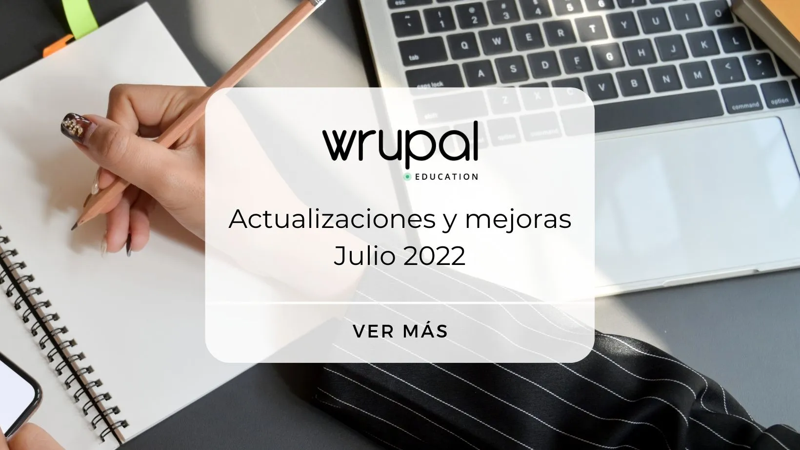 Wrupal Education: Actualizaciones y mejoras Julio 2022