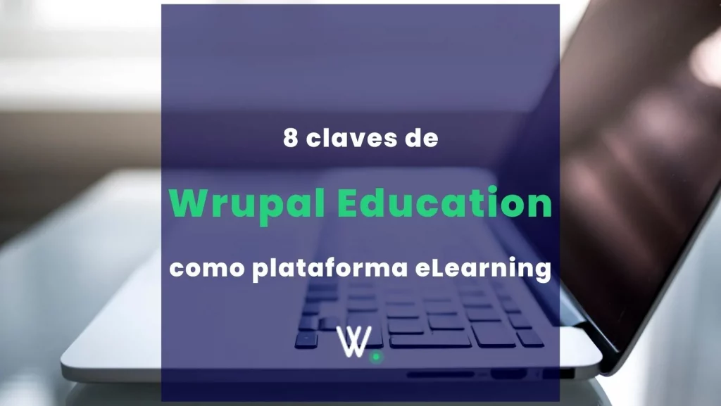 8 claves de Wrupal Education como plataforma eLearning